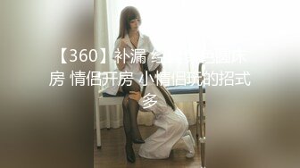 [MP4/552MB]2022-7-26酒店偷拍大学生情侣做爱，骚货很会口，女上位奶子乱晃高潮起伏