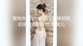 稀有内窥镜又来了，丰满美女今天说话的嘴和艹B的嘴都被探索了