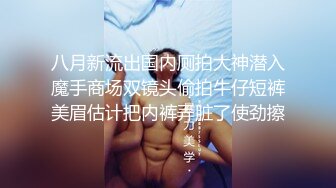 云南某医院漂亮小护士各种淫荡私拍，工作期间肛交露出自摸洗澡与炮友啪啪相当大胆开放