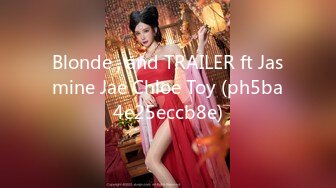 Blonde , and TRAILER ft Jasmine Jae Chloe Toy (ph5ba4e25eccb8e)