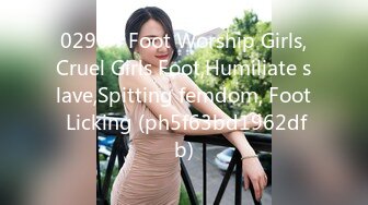 0290 - Foot Worship Girls,Cruel Girls Foot,Humiliate slave,Spitting femdom, Foot Licking (ph5f63bd1962dfb)